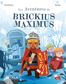 Les aventures de Brickius Maximus, 2023, 64 p. Livre Jeunesse à partir de 8 ans.