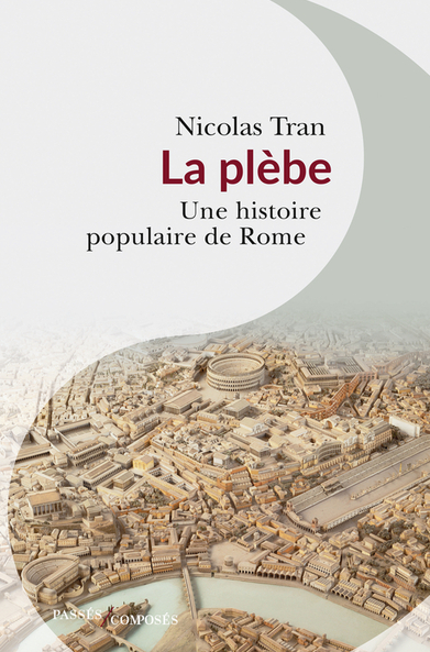 La plèbe. Une histoire populaire de Rome, 2023, 288 p.