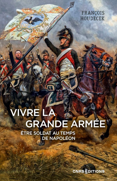 Vivre la Grande Armée. Etre soldat au temps de Napoléon, 2023, 410 p.