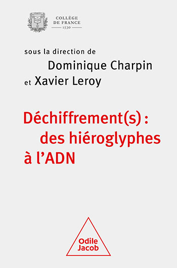 Déchiffrement(s) : des hiéroglyphes à l'ADN, (collection Colloque annuel du Collège de France), 2023, 272 p.