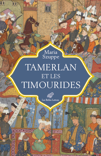 Tamerlan et les Timourides. Asie centrale et Iran (mi-XIVe-début XVIe s.), 2023, 358 p.