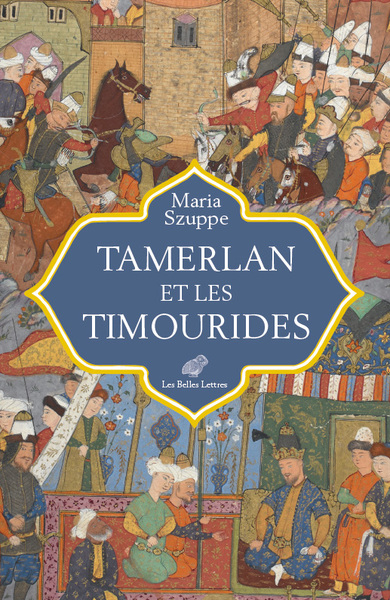 Tamerlan et les Timourides. Asie centrale et Iran (mi-XIVe-début XVIe s.), 2023, 358 p.