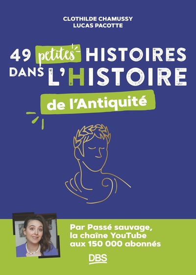 49 petites histoires dans l'Histoire de l'Antiquité, 2023, 192 p.