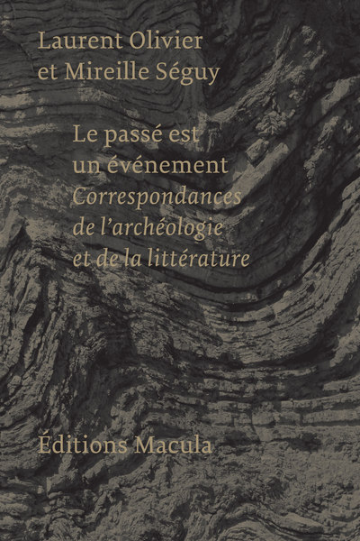 Le passé est un événement. Correspondances de l'archéologie et de la littérature, 2022, 160 p.