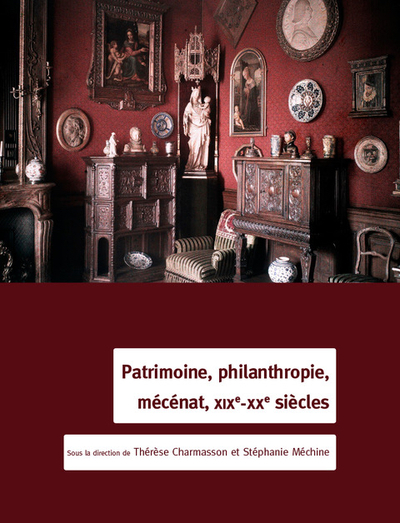 Patrimoine, philanthropie, mécénat, XIXe-XXe siècles. Dons et legs en faveur de l'enseignement, de la recherche et des institutions de conservation, 2023, 350 p.