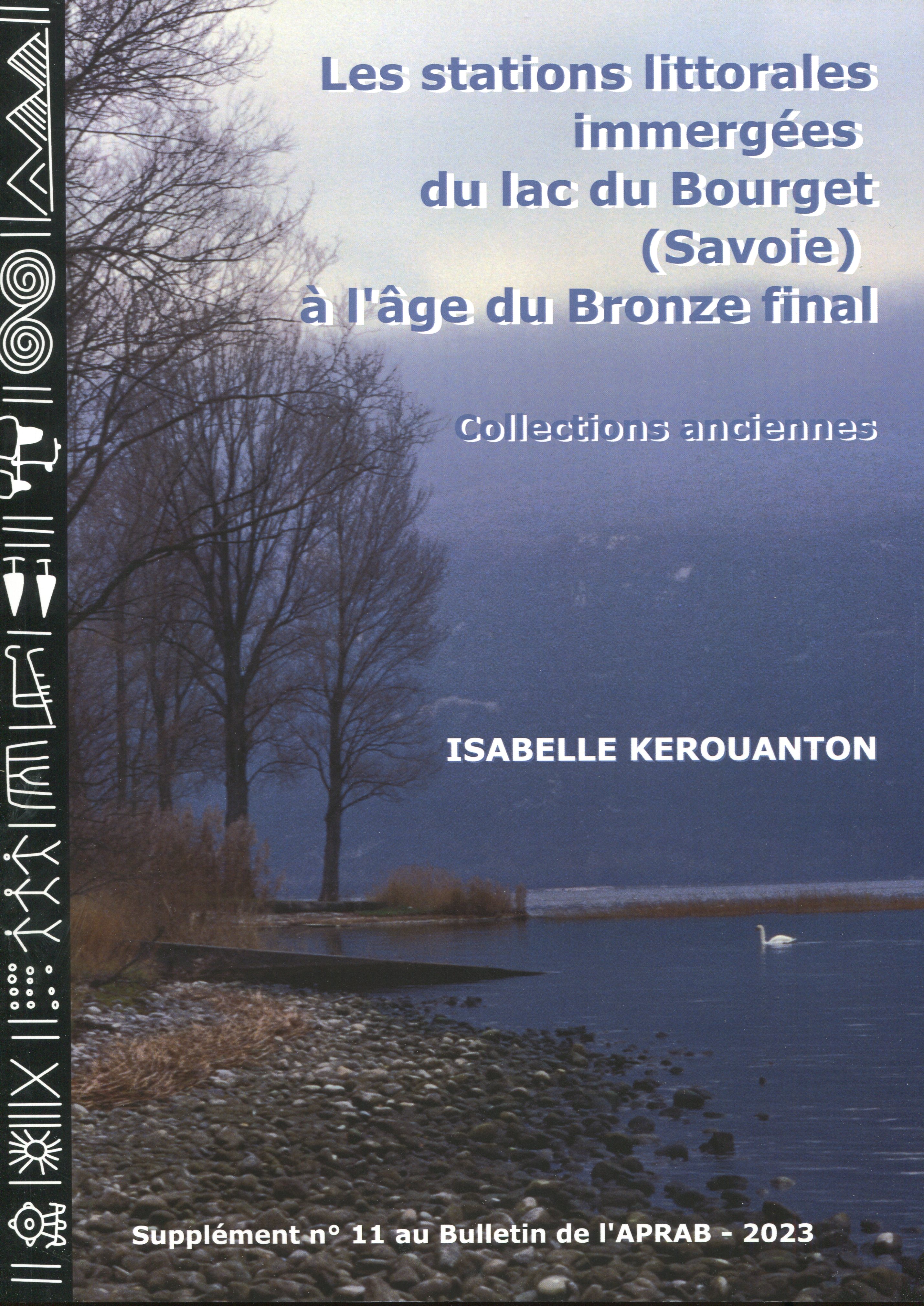 Les stations littorales immergées du lac du Bourget (Savoie) à l'âge du Bronze final. Collections anciennes, (Supplément n°11 au Bulletin de l'APRAB), 2023, 266 p.