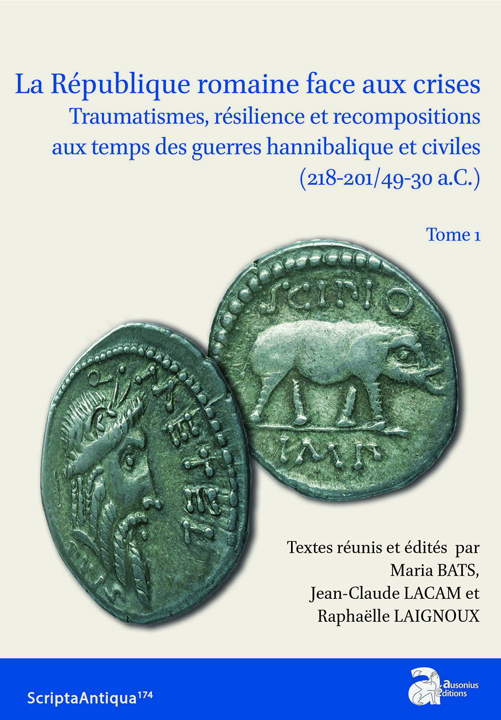 La République romaine face aux crises. Traumatismes, résilience et recompositions aux temps des guerres hannibalique et civiles (218-201/49-30 a.C.) Tome 1, 2023, 345 p.