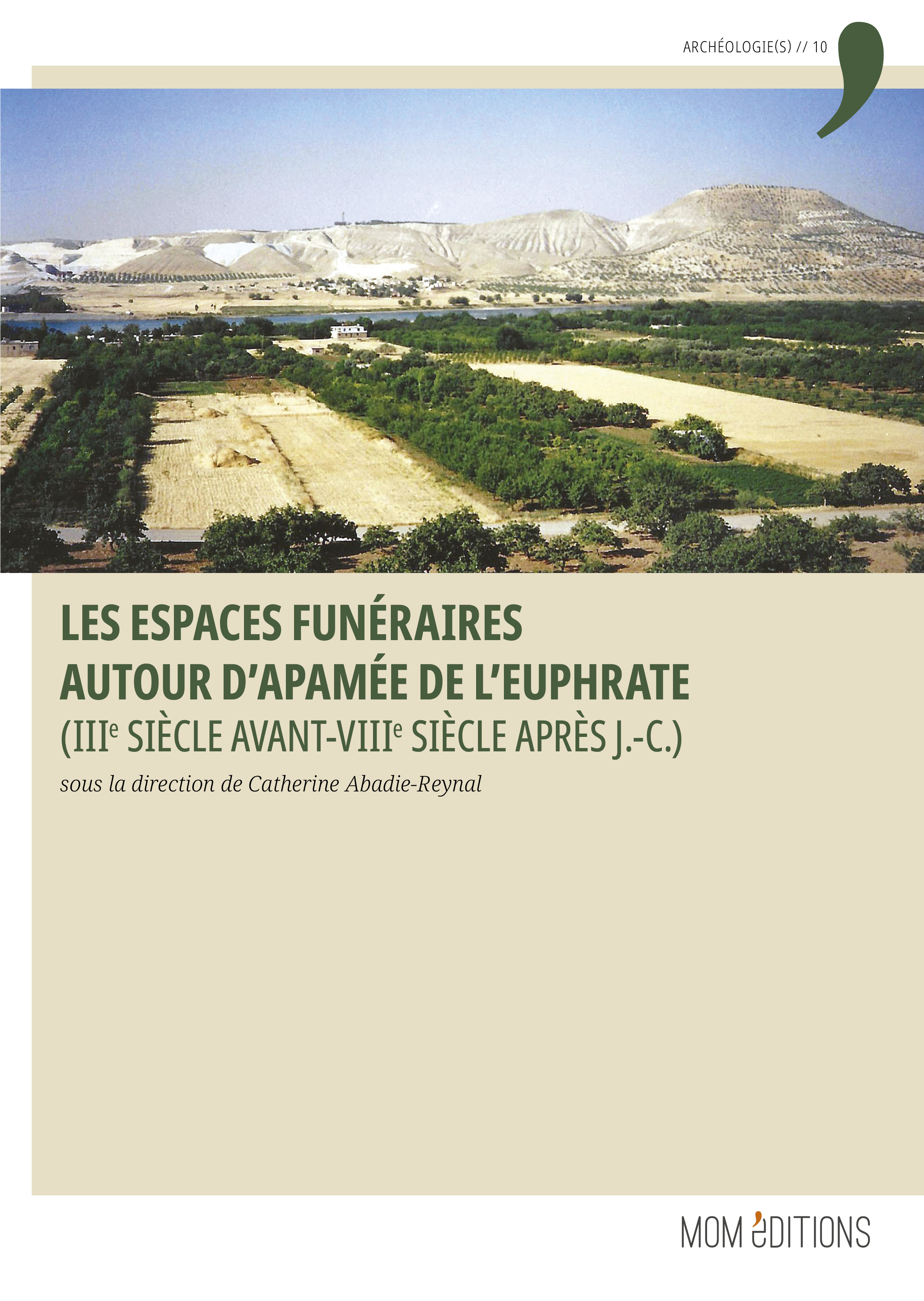 Les espaces funéraires autour d'Apamée de l'Euphrate (IIIe siècle avant-VIIIe siècle après J.-C.), 2023, 580 p.