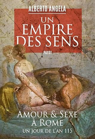 Un empire des sens. Amour et sexe à Rome, un jour de l'an 115, 2023, 288 p.