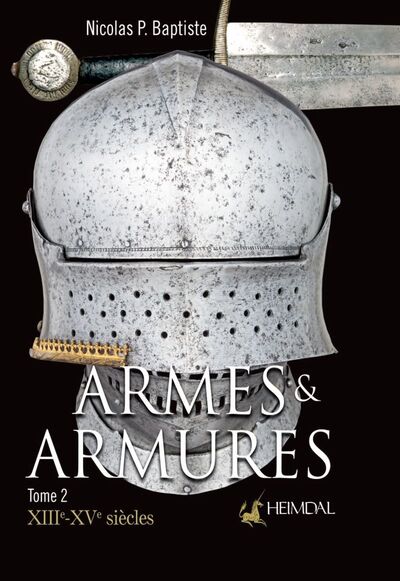 Armes & Armures. Tome 2, XIIIe - XVIe siècles, 2023, 240 p.