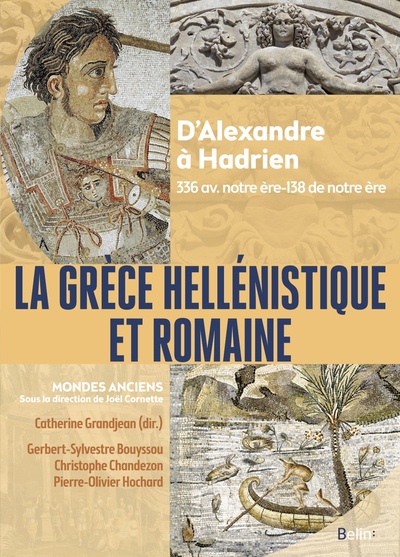 A paraître (28 février 2024) - La Grèce hellénistique et romaine. D'Alexandre le Grand à Hadrien (336 avant notre ère-138 de notre ère), 2024, 700 p.