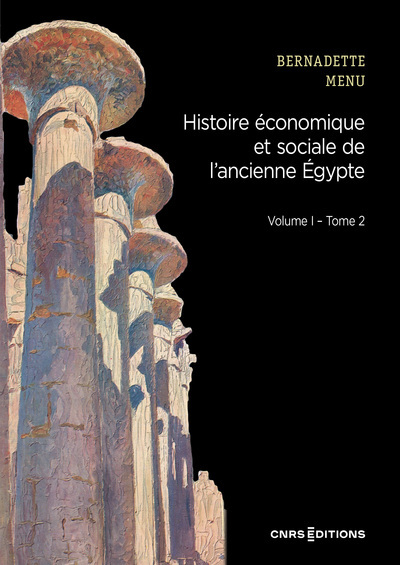 Histoire économique et sociale de l'Ancienne Egypte. De Nârmer à Alexandre le Grand. Volume 1 - Tome 2, 2024, 560 p.