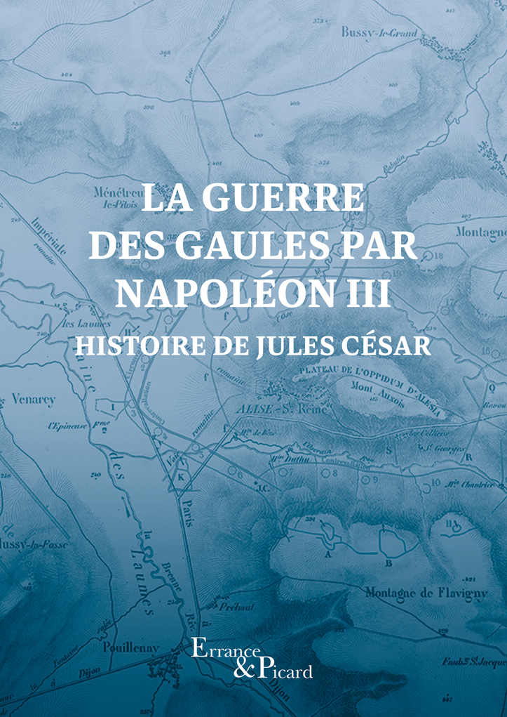 La Guerre des Gaules par Napoléon III. Histoire de Jules César, 2024, 432 p.