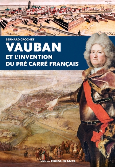 Vauban et l'invention du Pré Carré français, 2024, 128 p.