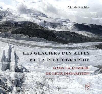 Les glaciers des Alpes et la photographie. Dans la lumière de leur disparition, 2024, 168 p.