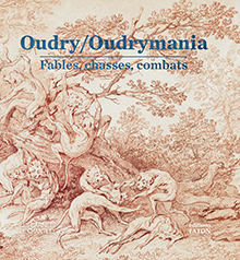 Oudry/Oudrymania. Fables, chasses, combats, (Les Carnets de Chantilly), 2024, 160 p., 150 ill.