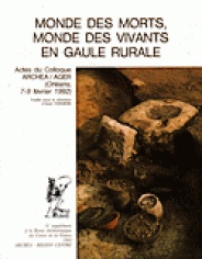 Monde des morts, monde des vivants en Gaule rurale (Actes du Coll. ARCHEA/AGER, Orléans 1992) (6e Suppl. RACF), 1993, 456 p., nbr. ill.