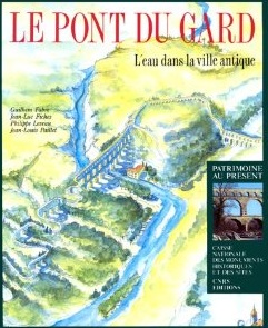 ÉPUISÉ - Le Pont du Gard. L'eau dans la ville antique, (Coll. Patrimoine au présent), 1992, 128 p., nbr. ill. n. et bl. et coul.