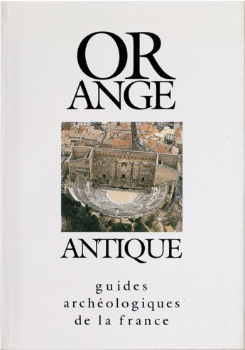 23. Orange antique (M.E. Bellet), 1991, 120 p., 87 ill., 13 plans, 2 cartes.