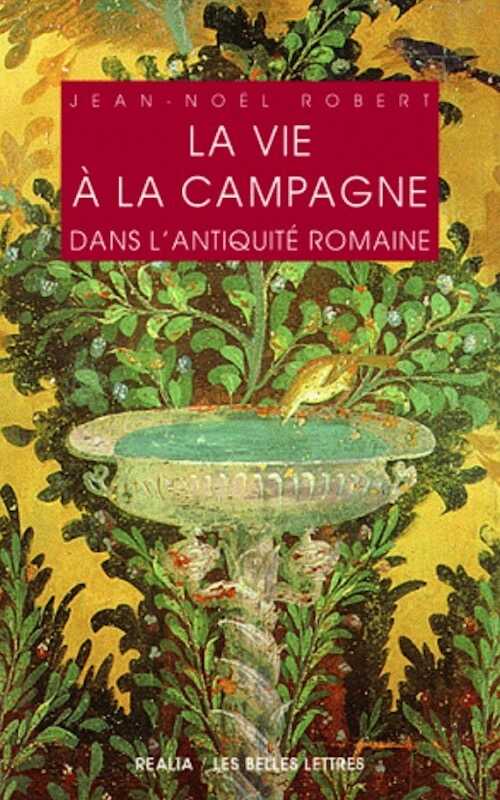 La vie à la campagne dans l'Antiquité romaine, 2009, 2e éd. rev. et corr., 352 p.