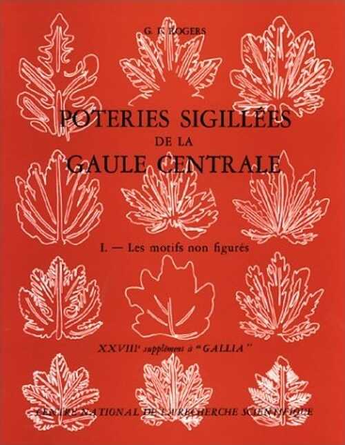 ÉPUISÉ - Poteries sigillées de la Gaule centrale. Les motifs non figurés (Suppl. à Gallia, 28), 1974, 200 p., nbr. ill.