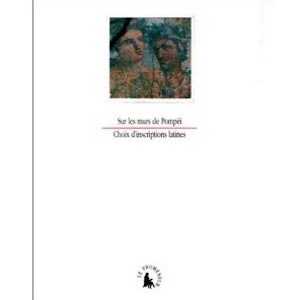 Sur les murs de Pompéi. Choix d'inscriptions latines, 1993, 78 p.