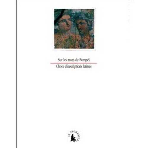 Sur les murs de Pompéi. Choix d'inscriptions latines, 1993, 78 p.
