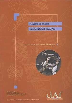 Ateliers de potiers médiévaux en Bretagne (DAF 55), 1996, 168 p., 88 fig.