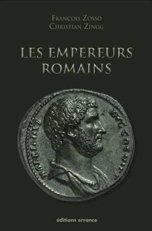 ÉPUISÉ - Les Empereurs romains (27 av. J.C. - 476 ap. J.C.), 2009, 3e éd. rev. et augm., 472 p.