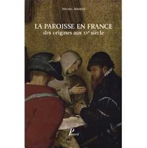 La paroisse en France des origines au XVe siècle, 2008, éd. rev. et mise à jour, 256 p.