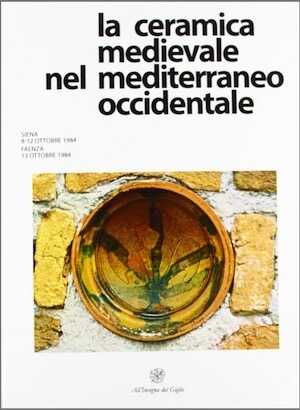 Ceramica (La) medievale nel Mediterraneo occidentale, (actes IIIe congr. int. Siena-Faenza 1984), 1986.