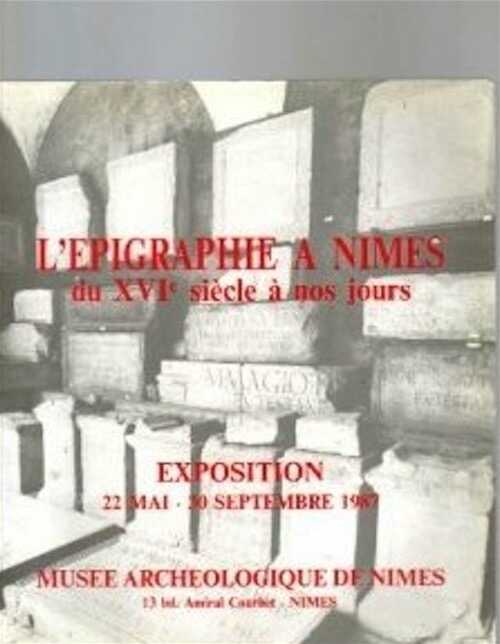 Epigraphie à Nîmes du XVIe à nos jours, (cat. expo. Nîmes, 1987), nbr. ill.