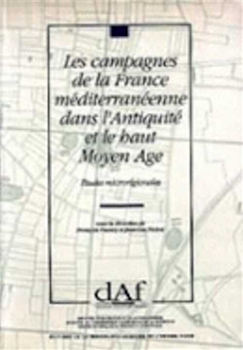 Les Campagnes de la France méditerranéenne dans l'Antiquité et le haut Moyen Age. Études microrégionales (DAF 42), 1994, 339 p., 205 fig.