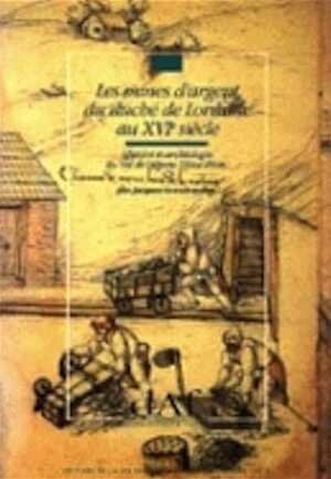 Les Mines d'argent du duché de Lorraine au XVIe s. Histoire et archéologie du Val de Lièpvre (Haut-Rhin) (DAF 30), 1991, 117 p., 54 fig.