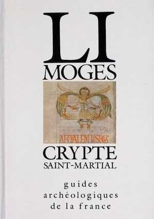20. Limoges, Crypte Saint-Martial (J.M. Desbordes, J. Perrier), 1990, 112 p., 60 ill., 3 plans.