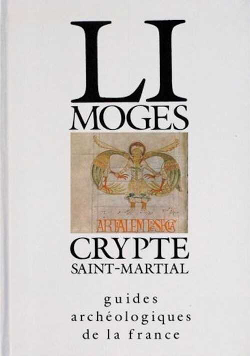 20. Limoges, Crypte Saint-Martial (J.M. Desbordes, J. Perrier), 1990, 112 p., 60 ill., 3 plans.