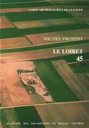 45, Loiret (M. Provost), 1988, 249 p., 47 fig.