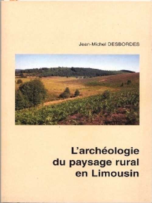 L'Archéologie du paysage rural en Limousin, 1990, 72 p., 40 fig.