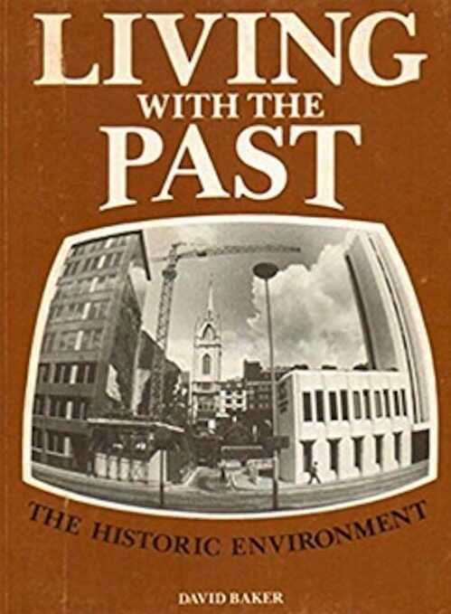 Living with the Past. The Historic Environment, 1983, 174 p., 78 fig. 