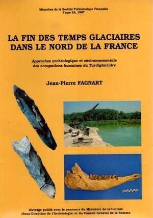 La Fin des temps glaciaires dans le Nord de la France. Approches archéologique et environnementale des occupations humaines du Tardiglaciaire (Mém. SPF, 24), 1997, 270 p., 182 fig.