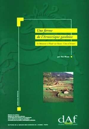 Une Ferme de l'Armorique gauloise. Le Boisanne à Plouër-sur-Rance (Côtes-d'Armor) (DAF 58), 1996, 272 p., 205 fig.