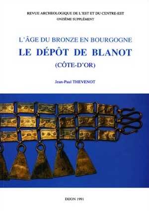 L'Age du Bronze en Bourgogne : le dépôt de Blanot (Côte-d'or), (Suppl. RAE 11), 1991, 158 p., 114 fig.