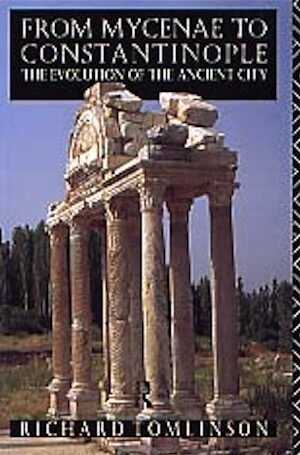 From Mycenae to Constantinople. The Evolution of the Ancient City, 1992, 256 p., 25 ph., 13 dessins, br.