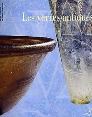 Les Verres antiques du Musée départemental de l'Oise, 1996, 120 p., 146 notices toutes illustrées de dessins, ph. n. et bl.et cahier coul.