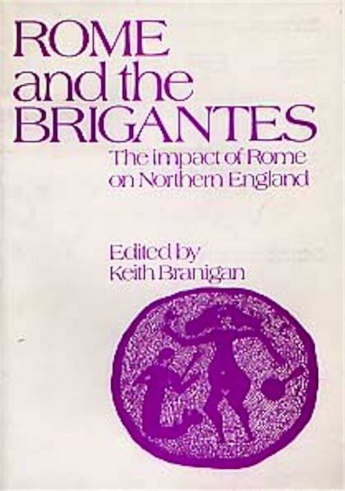 Rome and the Brigantes. The Impact of Rome on Northern England, 1980, 53 p., nbr. ill.