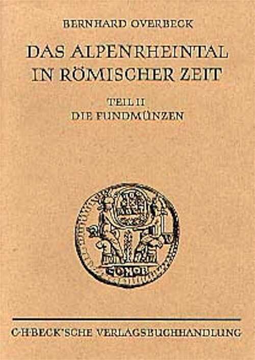 Bd. II - Die Geschichte des Alpenrheintals in römischer Zeit auf Grund der archäologischen Zeugnisse, II (Münchner Beitr. zur Vor- und Frühgeschichte, 21). Die Fundmünzen der römischen Zeit im Alpenrheintal und Umgebung, 1974, p., 12 cartes, rel.