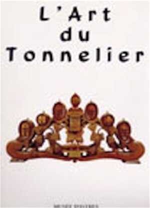 L'Art du tonnelier, 1993, 38 p., nbr. ill. 