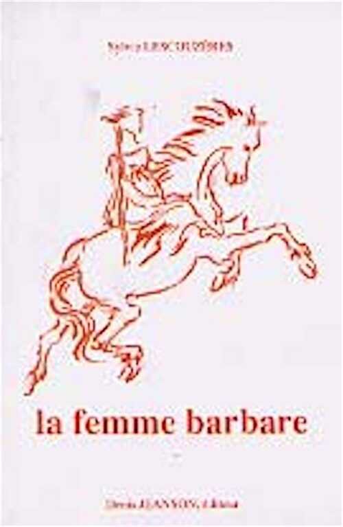La Femme barbare, 1993, 128 p., ill.
