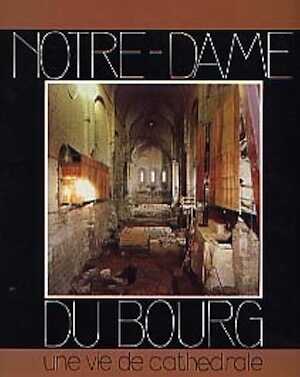 Notre-Dame du Bourg. Une vie de cathédrale, Cat. expo. Digne, 1990, 64 p., nbr. ill.