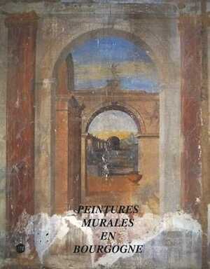Peintures murales en Bourgogne. D'Ocre et d'azur, 1992, 332 p., 180 ill. coul.